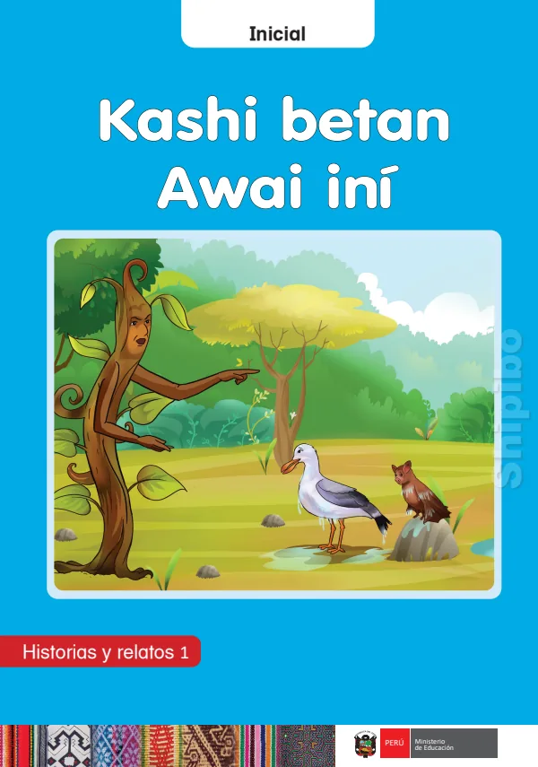 Kashi betan Awai iní: Historias y relatos 1 - Inicial - Shipibo-Konibo (MINEDU) PDF 1 Portada de Kashi betan Awai iní: Historias y relatos 1 - Inicial - Shipibo-Konibo - MINEDU