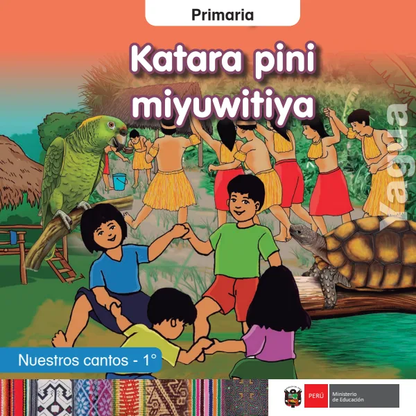 Katara pini miyuwitiya = Nuestros cantos - 1. grado de primaria - Yagua (MINEDU) PDF 1 Portada de Katara pini miyuwitiya = Nuestros cantos - 1. grado de primaria - Yagua - MINEDU