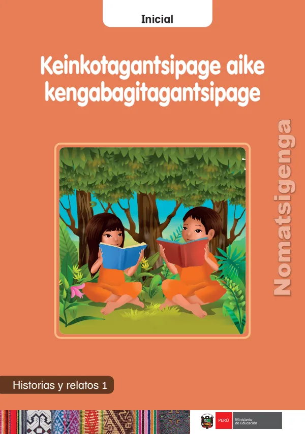 Keinkotagantsipage aike kengabagitagantsipage: Historias y relatos 1 - Inicial - Nomatsigenga (MINEDU) PDF 1 Portada de Keinkotagantsipage aike kengabagitagantsipage: Historias y relatos 1 - Inicial - MINEDU