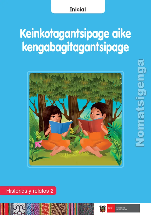 Keinkotagantsipage aike kengabagitagantsipage: Historias y relatos 2 - Inicial - Nomatsigenga (MINEDU) PDF 1 Portada de Keinkotagantsipage aike kengabagitagantsipage: Historias y relatos 2 - Inicial - MINEDU