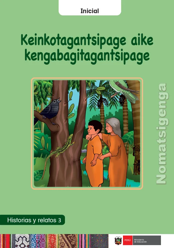 Keinkotagantsipage aike kengabagitagantsipage: Historias y relatos 3 - inicial - Nomatsigenga (MINEDU) PDF 1 Portada de Keinkotagantsipage aike kengabagitagantsipage: Historias y relatos 3 - inicial - MINEDU