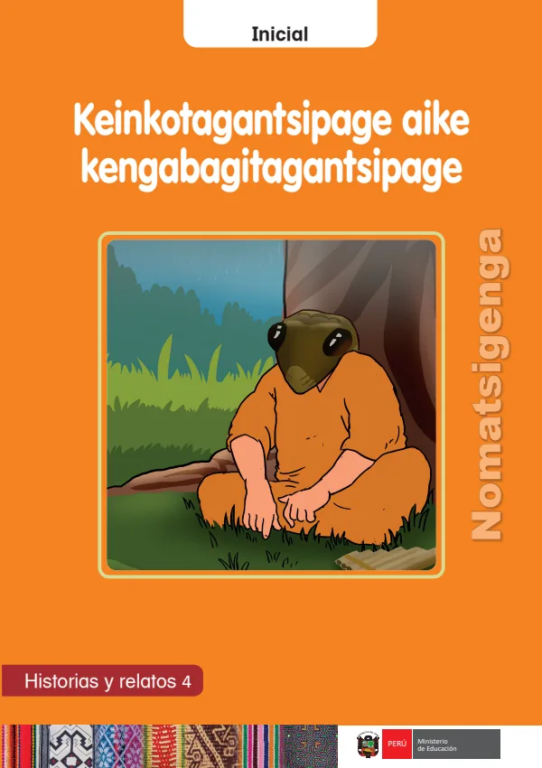 Keinkotagantsipage aike kengabagitagantsipage: Historias y relatos 4 - inicial - Nomatsigenga (MINEDU) PDF 1 Portada de Keinkotagantsipage aike kengabagitagantsipage: Historias y relatos 4 - inicial - MINEDU