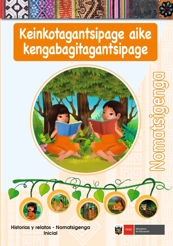 Keinkotagantsipage aike kengabagitagantsipage = Historias y relatos - Nomatsigenga, Inicial (MINEDU) PDF 1 Portada de Keinkotagantsipage aike kengabagitagantsipage = Historias y relatos - Nomatsigenga - Inicial - MINEDU