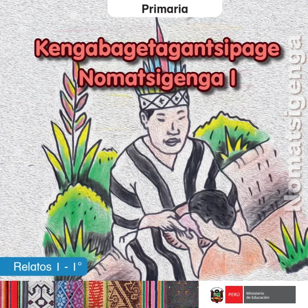 Kengabagetagantsipage Nomatsigenga I = Relatos 1 - 1. grado de primaria (MINEDU) PDF 1 Portada de Kengabagetagantsipage Nomatsigenga I = Relatos 1 - 1. grado de primaria - MINEDU