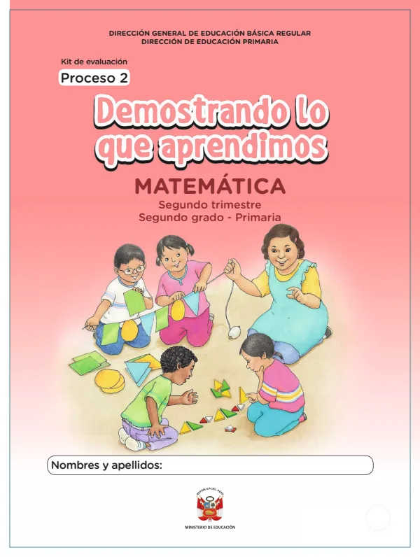 Kit de evaluación Proceso 2 Demostrando lo que aprendimos: Matemática, segundo trimestre (MINEDU) PDF 1 Portada de Kit de evaluación Proceso 2 Demostrando lo que aprendimos: Matemática, segundo - Evaluaciones UMC (ECE y ENLA) - MINEDU