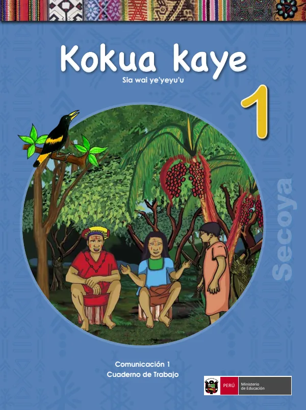 Kokua kaye 1.er Sia wai ye'yeyu'u = Comunicación 1.er Cuaderno de trabajo - Secoya (MINEDU) PDF 1 Portada de Kokua kaye 1.er Sia wai ye'yeyu'u = Comunicación 1.er Cuaderno de trabajo - Secoya - 1.º grado de Primaria - MINEDU