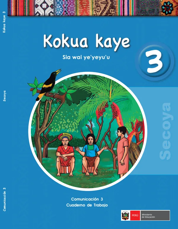 Kokua kaye 3.er Sia wai ye'yeyu'u = Comunicación 3.er Cuaderno de trabajo - Secoya (MINEDU) PDF 1 Portada de Kokua kaye 3.er Sia wai ye'yeyu'u = Comunicación 3.er Cuaderno de trabajo - Secoya - 3.º grado de Primaria - MINEDU