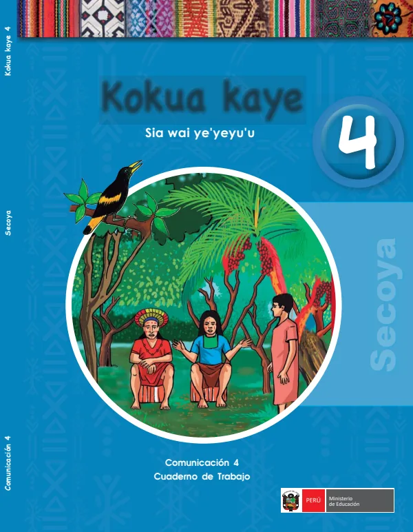 Kokua kaye 4. Sia wai ye'yeyu'u = Comunicación 4. Cuaderno de trabajo - Secoya - 4.° grado de Primaria (MINEDU) PDF 1 Portada de Kokua kaye 4. Sia wai ye'yeyu'u = Comunicación 4. Cuaderno de trabajo - Secoya - 4.° - 4.º grado de Primaria - MINEDU