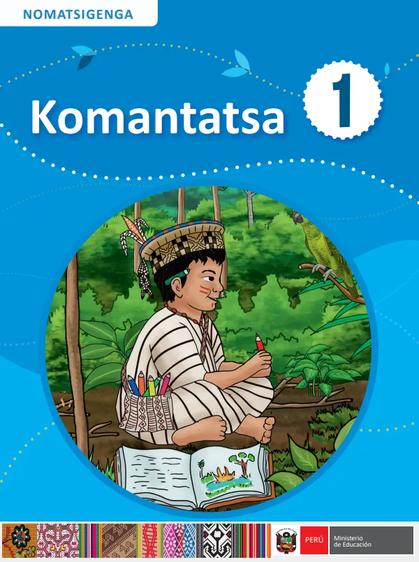Komantatsa 1 - Nomatsigenga: texto de Comunicación del 1° Secundaria (MINEDU) PDF 1 Portada de Komantatsa 1 - Nomatsigenga: texto de Comunicación del 1° Secundaria - MINEDU