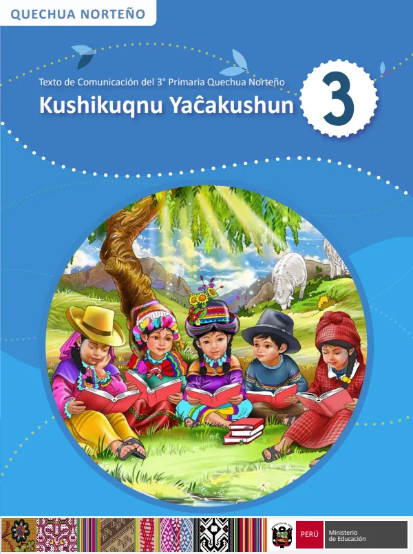 Kushikuqnu Yacakushun - 3 - Quechua Norteño: Texto de Comunicación del 3 Primaria (MINEDU) PDF 1 Portada de Kushikuqnu Yacakushun - 3 - Quechua Norteño: Texto de Comunicación del 3 Primaria - MINEDU