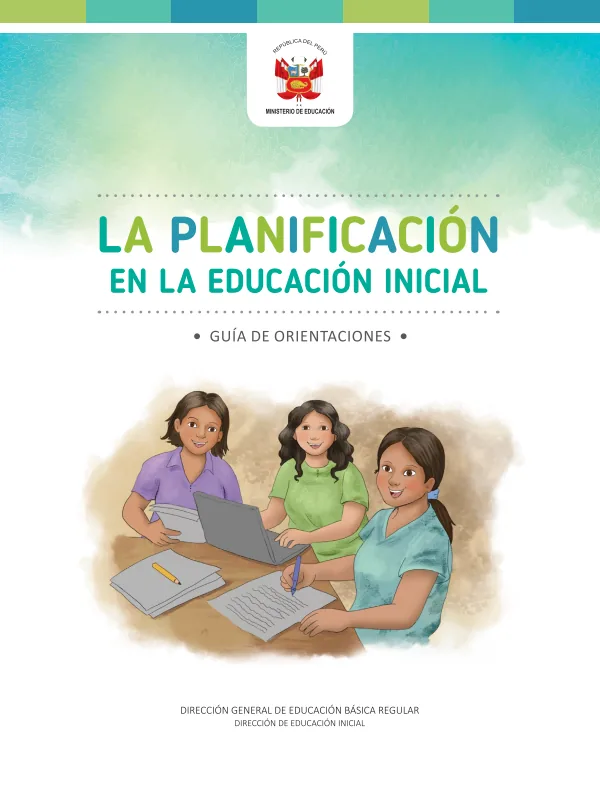 La planificación en la Educación Inicial: Guía de orientaciones (MINEDU) PDF 1 Portada de La planificación en la Educación Inicial: Guía de orientaciones - Guías docentes - MINEDU
