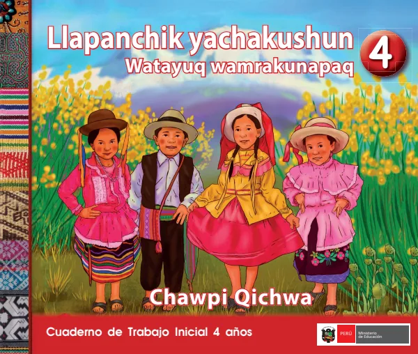 Llapanchik yachakushun 4 años = Cuaderno de trabajo y folder de Inicial 4 años - Chawpi Qichwa (MINEDU) PDF 1 Portada de Llapanchik yachakushun 4 años = Cuaderno de trabajo y folder de Inicial 4 años - Chawpi - MINEDU