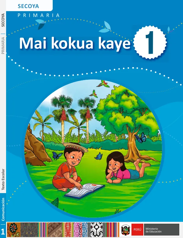 Mai kokua kaye - Secoya: texto de Comunicación del 1° Primaria (MINEDU) PDF 1 Portada de Mai kokua kaye - Secoya: texto de Comunicación del 1° Primaria - MINEDU