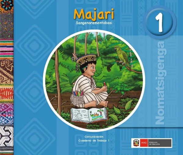 Majari 1.er Sangenarementobasi = Comunicación 1.er Cuaderno de trabajo - Nomatsigenga (MINEDU) PDF 1 Portada de Majari 1.er Sangenarementobasi = Comunicación 1.er Cuaderno de trabajo - Nomatsigenga - 1.º grado de Primaria - MINEDU