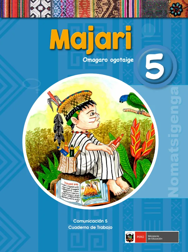 Majari 5. Omagaro ogotaige = Comunicación 5. Cuaderno de trabajo - Nomatsigenga - 5.° grado de Primaria (MINEDU) PDF 1 Portada de Majari 5. Omagaro ogotaige = Comunicación 5. Cuaderno de trabajo - Nomatsigenga - 5.° - 5.º grado de Primaria - MINEDU