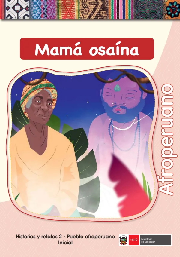 Mamá Osaína. Historias y relatos del pueblo afroperuano 2 - Inicial (MINEDU) PDF 1 Portada de Mamá Osaína. Historias y relatos del pueblo afroperuano 2 - Inicial - MINEDU