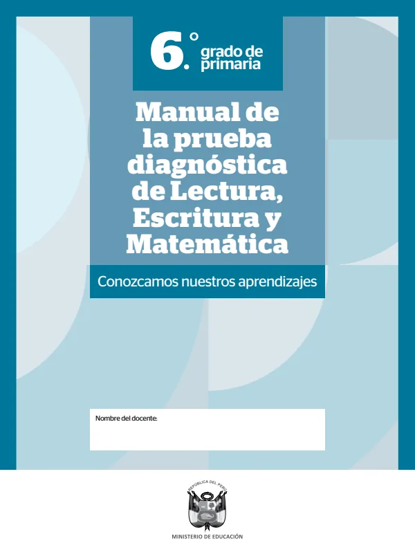 Manual de la prueba diagnóstica de Lectura, Escritura y Matemática 6. grado de primaria (MINEDU) PDF 1 Portada de Manual de la prueba diagnóstica de Lectura, Escritura y Matemática 6. grado de primaria - Evaluación diagnóstica - MINEDU