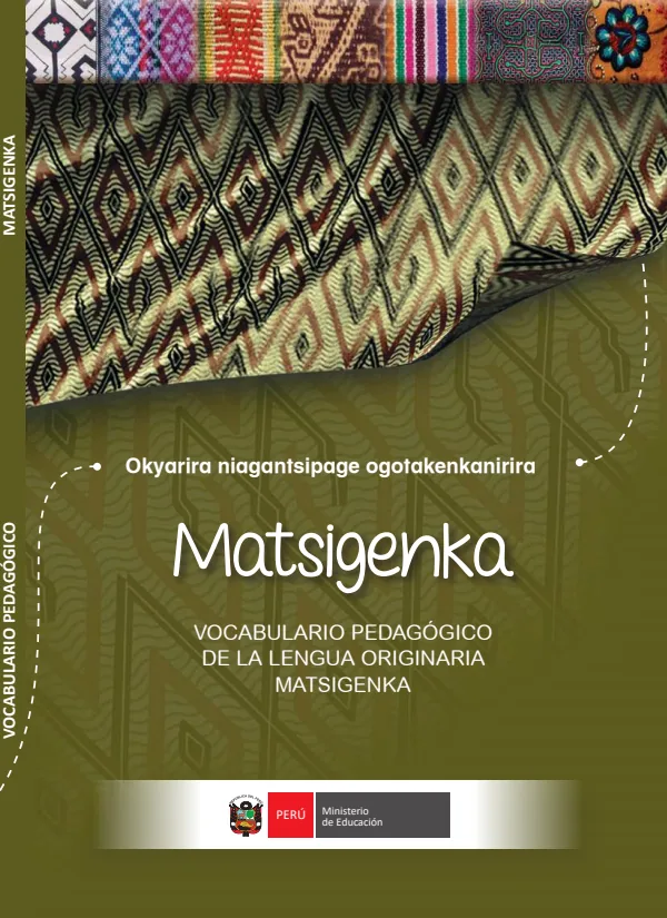 Matsigenka Okyarira niagantsipage ogotakenkarira. Vocabulario Pedagógico de la Lengua Originaria matsigenka (MINEDU) PDF 1 Portada de Matsigenka Okyarira niagantsipage ogotakenkarira. Vocabulario Pedagógico de la Lengua - Educación Intercultural Bilingüe (EIB) - MINEDU
