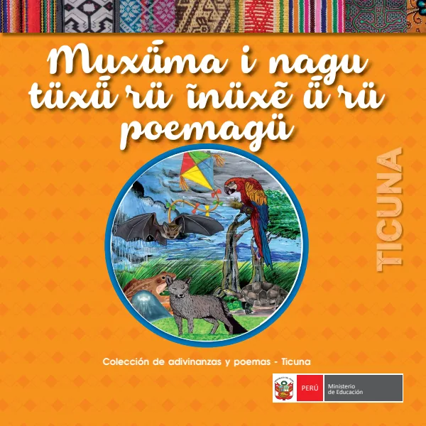 Muxuma i nagu tuxu ru inuxe u ru poemagu = Colección de adivinanzas y poemas - Ticuna (MINEDU) PDF 1 Portada de Muxuma i nagu tuxu ru inuxe u ru poemagu = Colección de adivinanzas y poemas - Ticuna - Primaria - MINEDU