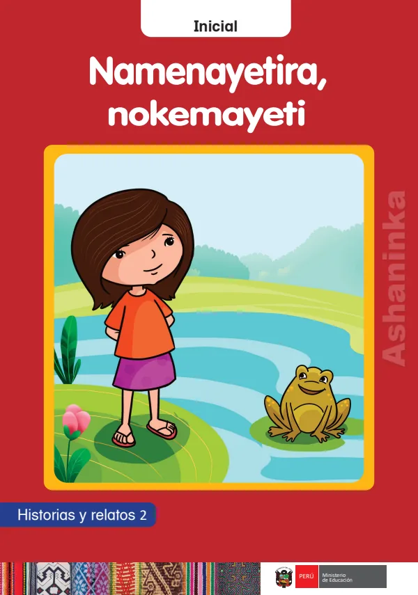 Namenayetira, nokemayeti: Historias y relatos 2 - Inicial - Ashaninka (MINEDU) PDF 1 Portada de Namenayetira, nokemayeti: Historias y relatos 2 - Inicial - Ashaninka - MINEDU