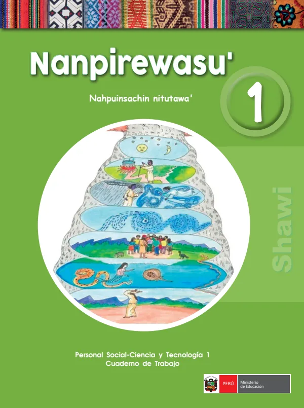 Nanpirewasu 1 Nahpuinsachin nitutawa = Personal social - Ciencia y tecnología 1: Cuaderno de trabajo - Shawi (MINEDU) PDF 1 Portada de Nanpirewasu 1 Nahpuinsachin nitutawa = Personal social - Ciencia y tecnología 1 - 1.º grado de Primaria - MINEDU