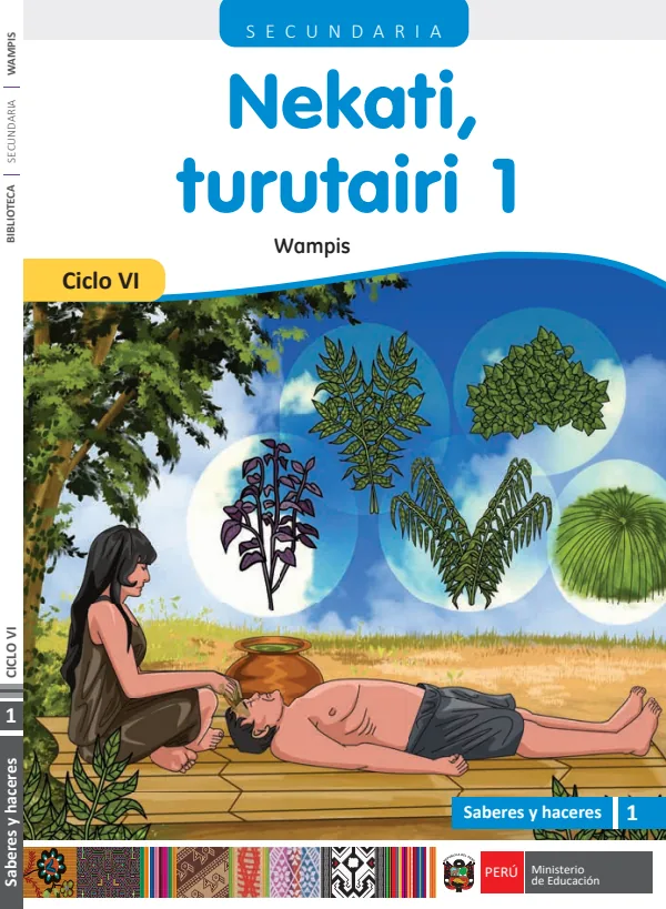 Nekati, turutairi - 1 Ciclo VI - Wampis: Saberes y Haceres VI 1 - Secundaria - Wampis (MINEDU) PDF 1 Portada de Nekati, turutairi - 1 Ciclo VI - Wampis: Saberes y Haceres VI 1 - Secundaria - Wampis - MINEDU