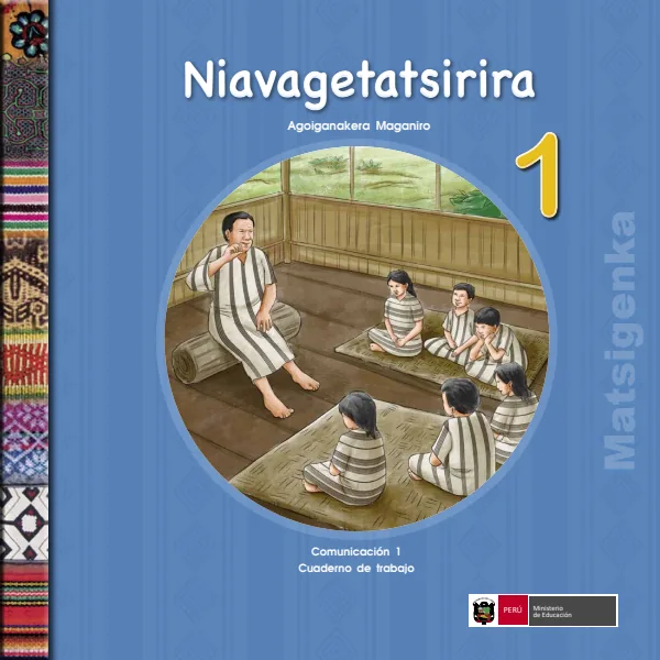 Niavagetatsirira 1.er Agoiganakera = Comunicación 1.er Cuaderno de trabajo - Matsigenka (MINEDU) PDF 1 Portada de Niavagetatsirira 1.er Agoiganakera = Comunicación 1.er Cuaderno de trabajo - Matsigenka - 1.º grado de Primaria - MINEDU