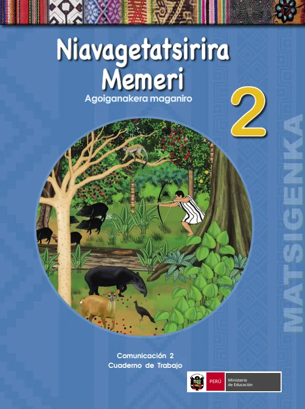 Niavagetatsirira 2. Agoiganakera = Comunicación 2. Cuaderno de trabajo - Matsigenka (MINEDU) PDF 1 Portada de Niavagetatsirira 2. Agoiganakera = Comunicación 2. Cuaderno de trabajo - Matsigenka - 2.º grado de Primaria - MINEDU