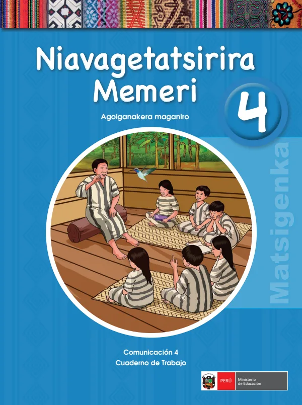 Niavagetatsirira 4. Agoiganakera = Comunicación 4. Cuaderno de trabajo - Matsigenka (MINEDU) PDF 1 Portada de Niavagetatsirira 4. Agoiganakera = Comunicación 4. Cuaderno de trabajo - Matsigenka - 4.º grado de Primaria - MINEDU
