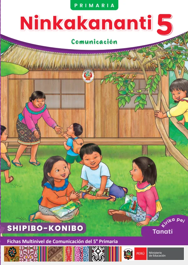 Ninkakananti 5 - Shipibo konibo: Fichas multinivel de Comunicación del 5° Primaria (MINEDU) PDF 1 Portada de Ninkakananti 5 - Shipibo konibo: Fichas multinivel de Comunicación del 5° Primaria - MINEDU