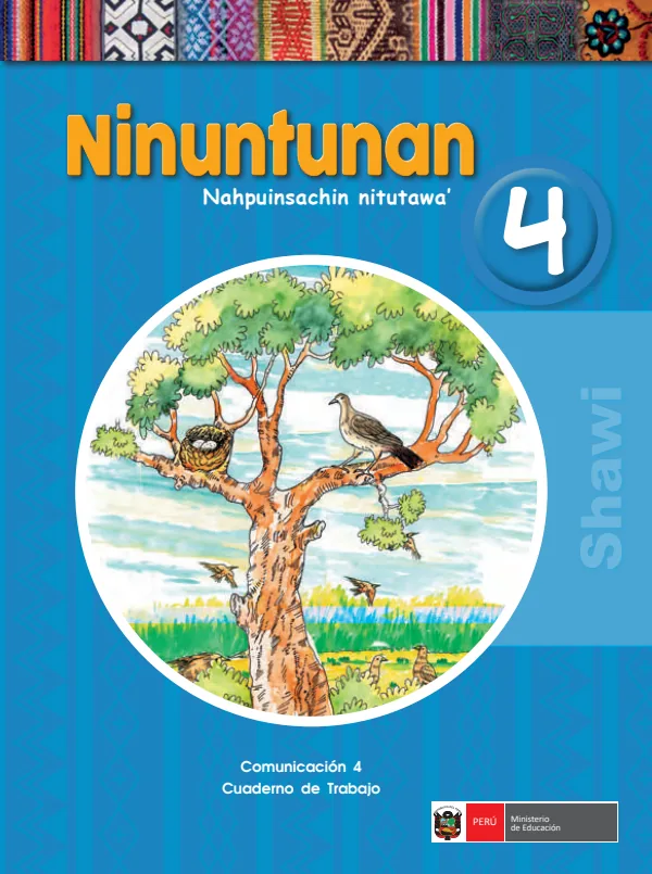 Ninuntunan 4. Nahpuinsachin nitutawa = Comunicación 4. Cuaderno de trabajo - Shawi (MINEDU) PDF 1 Portada de Ninuntunan 4. Nahpuinsachin nitutawa = Comunicación 4. Cuaderno de trabajo - Shawi - 4.º grado de Primaria - MINEDU