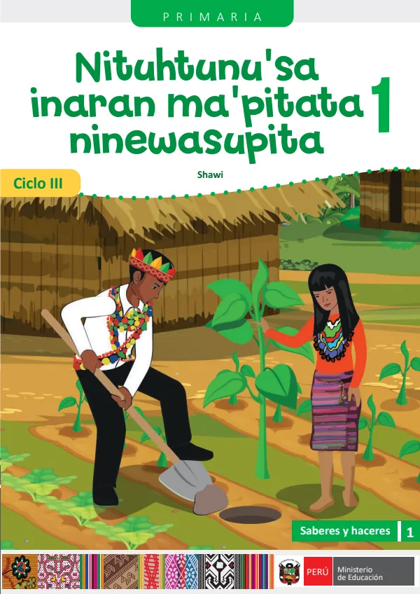 Nituhtunu'sa inaran ma'pitata ninewasupita - 1 Ciclo III Primaria - Shawi: Saberes y Haceres III 1 (MINEDU) PDF 1 Portada de Nituhtunu'sa inaran ma'pitata ninewasupita - 1 Ciclo III Primaria - Shawi: Saberes - MINEDU