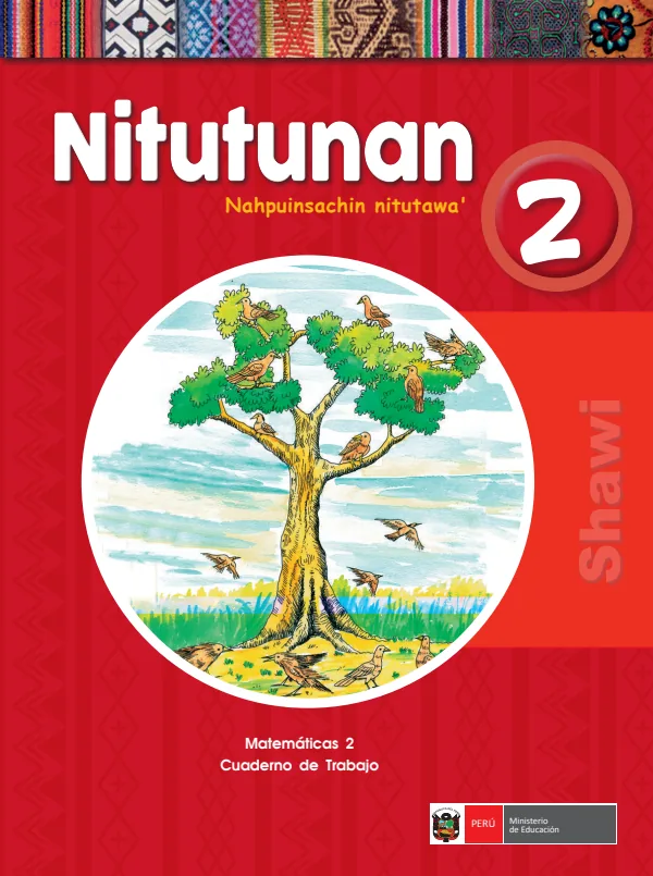 Nitutunan 2. Nahpuinsachin nitutawa = Matemática 2. Cuaderno de trabajo - Shawi - 2.° grado de Primaria (MINEDU) PDF 1 Portada de Nitutunan 2. Nahpuinsachin nitutawa = Matemática 2. Cuaderno de trabajo - Shawi - 2.° - 2.º grado de Primaria - MINEDU
