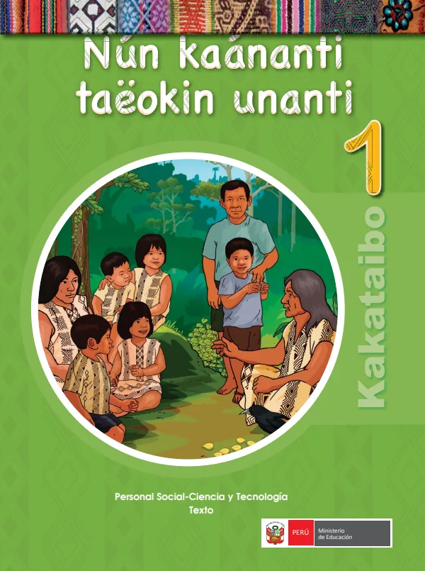 Nún kaánanti taeokin unanti 1 = Personal social - Ciencia y tecnología: Texto - Kakataibo (MINEDU) PDF 1 Portada de Nún kaánanti taeokin unanti 1 = Personal social - Ciencia y tecnología: Texto - 1.º grado de Primaria - MINEDU