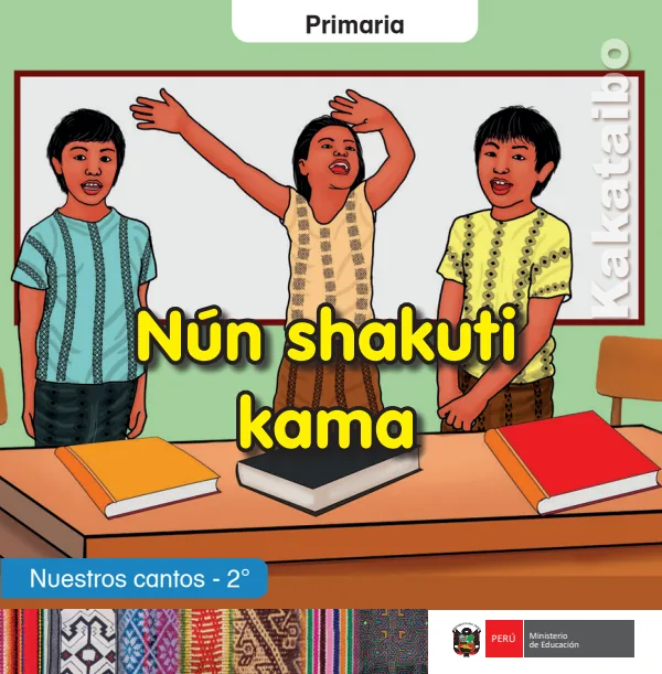 Nún shakuti kama = Nuestros cantos - 2. grado de primaria - Kakataibo (MINEDU) PDF 1 Portada de Nún shakuti kama = Nuestros cantos - 2. grado de primaria - Kakataibo - MINEDU