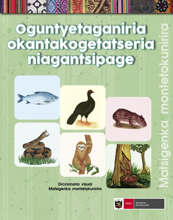 Oguntyetaganiria okantakogetatseria niagantsipage = Diccionario visual en la lengua originaria Matsigenka montetokunirira (MINEDU) PDF 1 Portada de Oguntyetaganiria okantakogetatseria niagantsipage = Diccionario visual en la lengua - Primaria - MINEDU