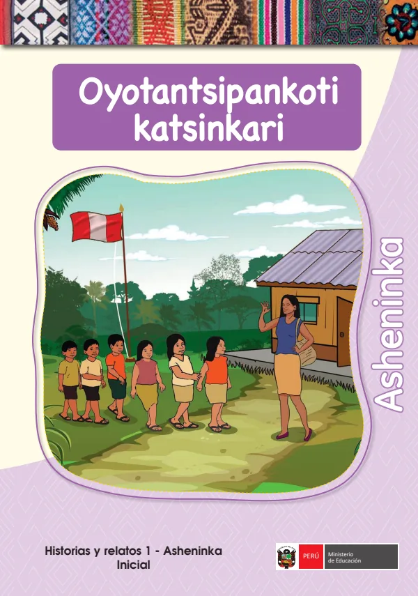 Oyotantsipankoti katsinkari - Asheninka: Historias y Relatos 1. Asheninka - Inicial (MINEDU) PDF 1 Portada de Oyotantsipankoti katsinkari - Asheninka: Historias y Relatos 1. Asheninka - Inicial - MINEDU