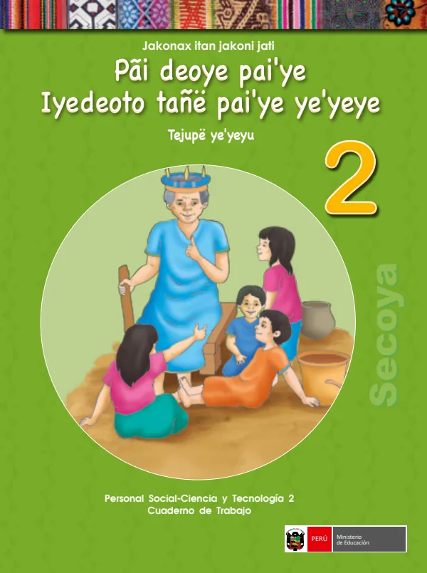 Pai deoye paiye kui ne lyedeoto tañe pai ye ye yeye 2 = Personal social - Ciencia y tecnología 2: Cuaderno de trabajo - Secoya (MINEDU) PDF 1 Portada de Pai deoye paiye kui ne lyedeoto tañe pai ye ye yeye 2 = Personal social - Ciencia - 2.º grado de Primaria - MINEDU