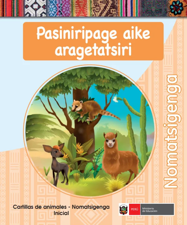 Pasiniripage aike aragetatsiri = Cartillas de animales - Nomatsigenga, Inicial (MINEDU) PDF 1 Portada de Pasiniripage aike aragetatsiri = Cartillas de animales - Nomatsigenga, Inicial - MINEDU