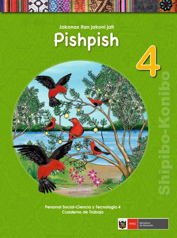Pishpish 4 Jakonax itan jakoni jati = Personal social - Ciencia y tecnología 4: Cuaderno de trabajo - Shipibo-konibo (MINEDU) PDF 1 Portada de Pishpish 4 Jakonax itan jakoni jati = Personal social - Ciencia y tecnología 4 - 4.º grado de Primaria - MINEDU