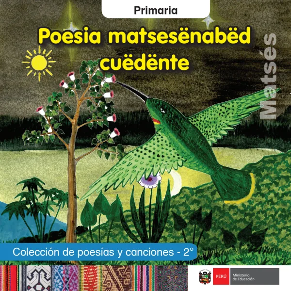 Poesia matsesënabëd cuëdënte = Colección de poesías y canciones - 2. grado de primaria - Matsés (MINEDU) PDF 1 Portada de Poesia matsesënabëd cuëdënte = Colección de poesías y canciones - 2. grado de primaria - MINEDU