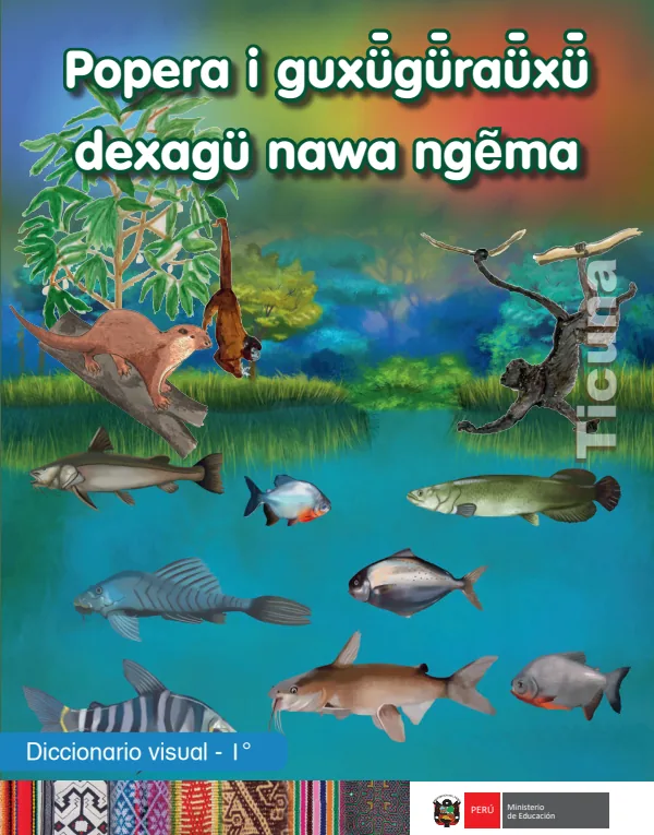 Popera i guxügüraüxü dexagü nawa ngema = Diccionario visual - 1. grado de primaria - Ticuna (MINEDU) PDF 1 Portada de Popera i guxügüraüxü dexagü nawa ngema = Diccionario visual - 1. grado de primaria - MINEDU