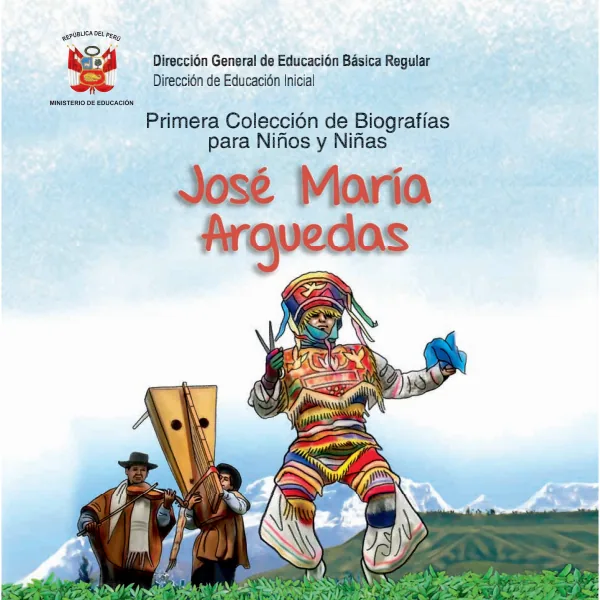 Primera Colección de Biografías para Niños y Niñas José María Arguedas - Educación Inicial (MINEDU) PDF 1 Portada de Primera Colección de Biografías para Niños y Niñas José María Arguedas - Educación - Inicial - MINEDU