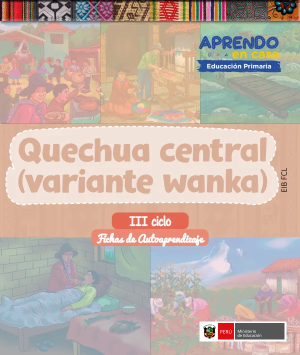 Quechua Central (Variante Wanka) - Fichas de autoaprendizaje Chachas del III Ciclo (1.er y 2.) de Primaria (MINEDU) PDF 1 Portada de Quechua Central (Variante Wanka) - Fichas de autoaprendizaje Chachas del III Ciclo - Primaria - MINEDU
