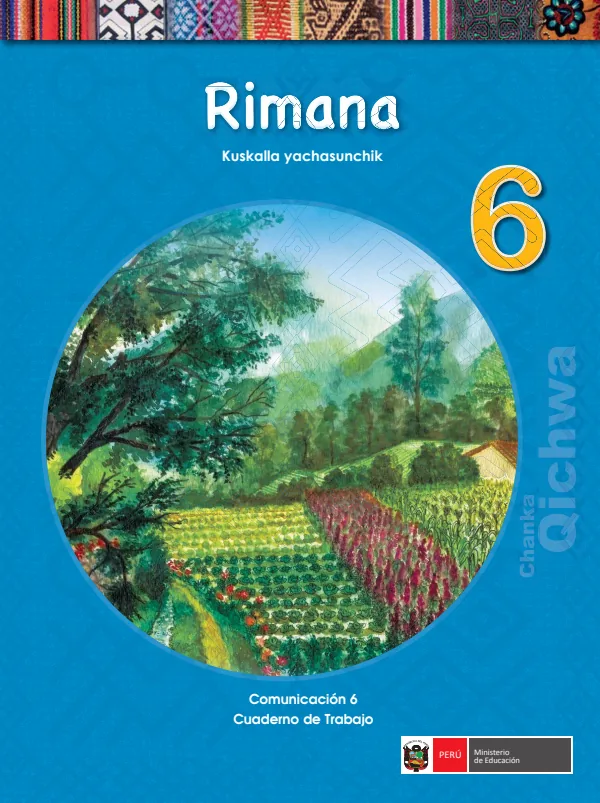 Rimana 6. kuskalla yachasunchik = Comunicación 6. Cuaderno de trabajo - Quechua Chanka (MINEDU) PDF 1 Portada de Rimana 6. kuskalla yachasunchik = Comunicación 6. Cuaderno de trabajo - Quechua Chanka - 6.º grado de Primaria - MINEDU
