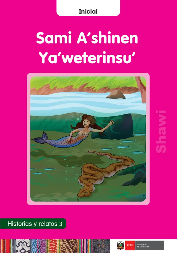 Sami A’shinen Ya’weterinsu’: Historias y relatos 3 - inicial - Shawi (MINEDU) PDF 1 Portada de Sami A’shinen Ya’weterinsu’: Historias y relatos 3 - inicial - Shawi - MINEDU