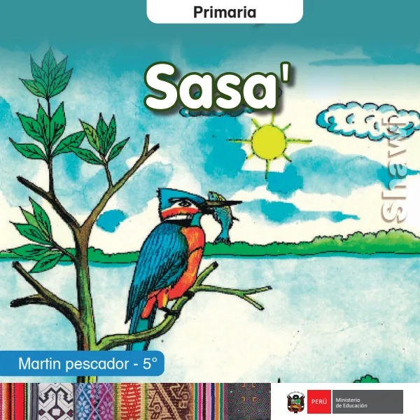 Sasa' = Martin pescador - 5. grado de primaria - Shawi (MINEDU) PDF 1 Portada de Sasa' = Martin pescador - 5. grado de primaria - Shawi - MINEDU
