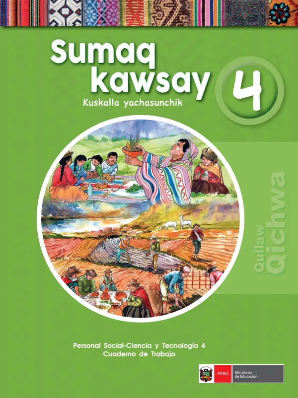 Sumaq Kawsay 4 Kuskalla yachasunchik = Personal social - Ciencia y tecnología 4: Cuaderno de trabajo - Qullaw Qichwa (MINEDU) PDF 1 Portada de Sumaq Kawsay 4 Kuskalla yachasunchik = Personal social - Ciencia y tecnología 4 - 4.º grado de Primaria - MINEDU