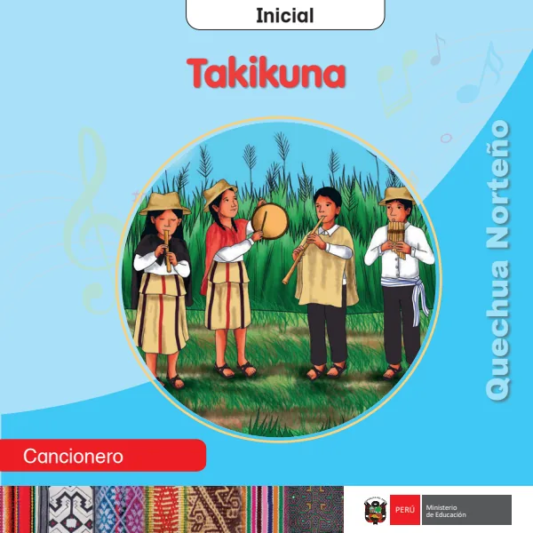 Takikuna = Cancionero - inicial - Quechua Norteño (Inkawasi-kañaris y Cajamarca) (MINEDU) PDF 1 Portada de Takikuna = Cancionero - inicial - Quechua Norteño (Inkawasi-kañaris y Cajamarca) - MINEDU