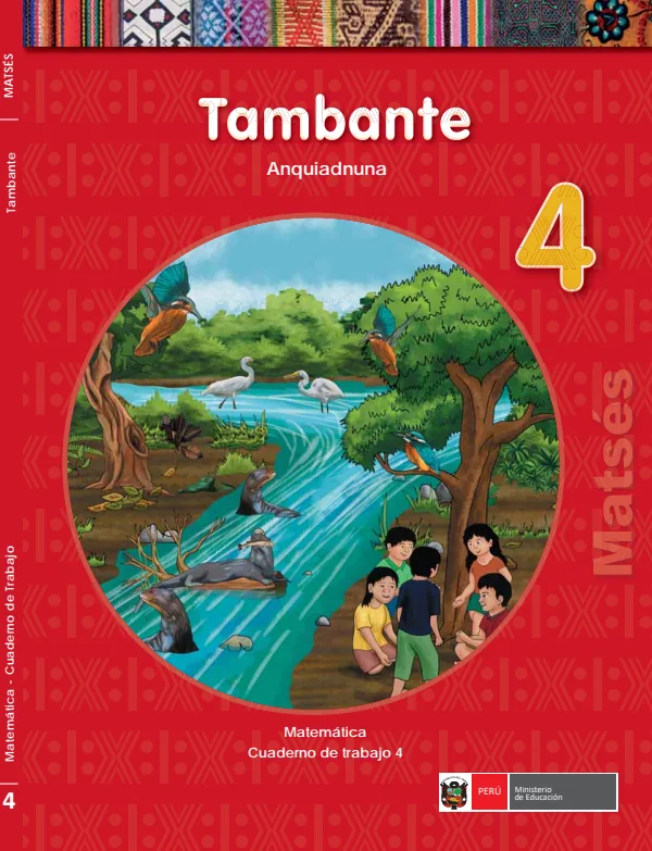 Tambante 4. Anquiadnuna = Matemática 4. Cuaderno de trabajo - Matsés - 4.° grado de Primaria (MINEDU) PDF 1 Portada de Tambante 4. Anquiadnuna = Matemática 4. Cuaderno de trabajo - Matsés - 4.° grado - MINEDU